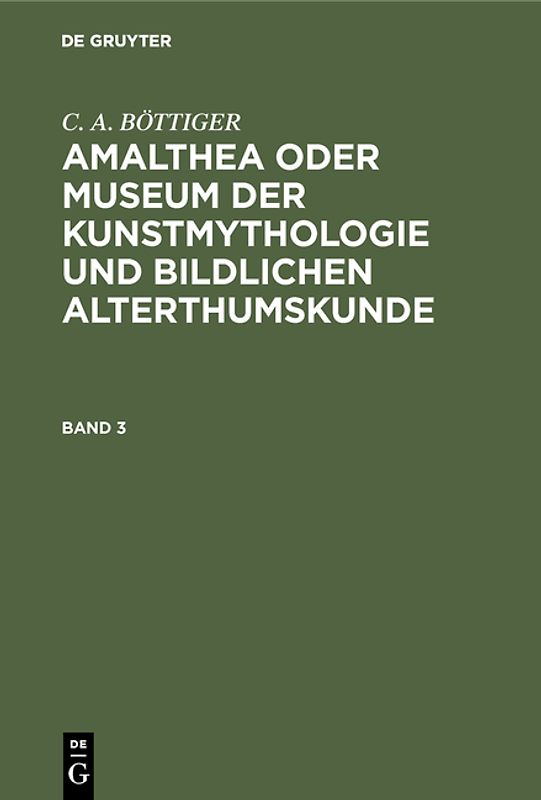 Amalthea oder Museum der Kunstmythologie und bildlichen Alterthumskunde. Band 3