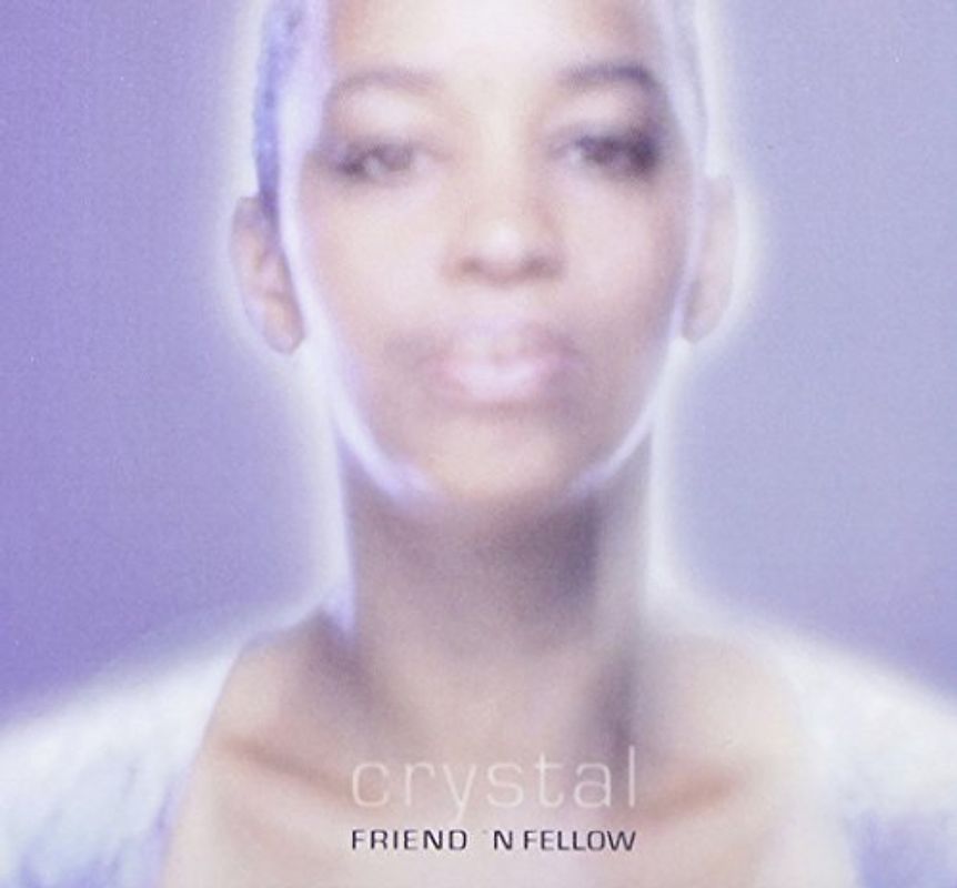 Friend 'N Fellow - Crystal