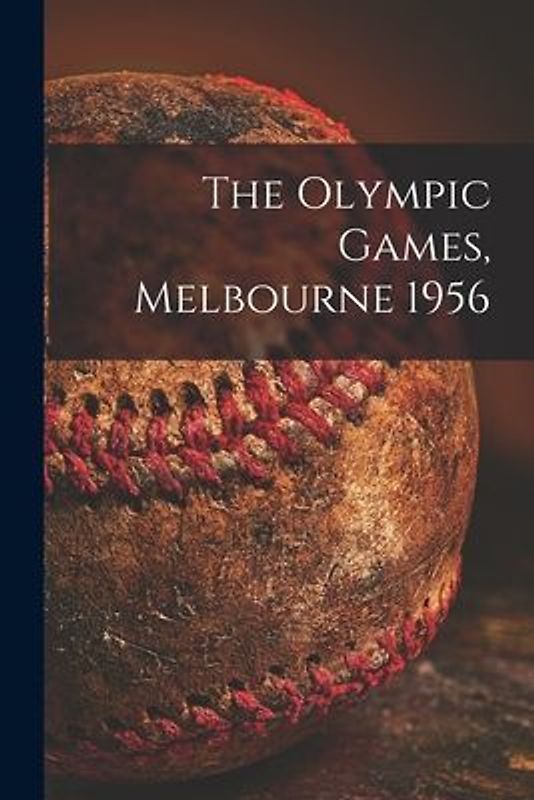 The Olympic Games, Melbourne 1956