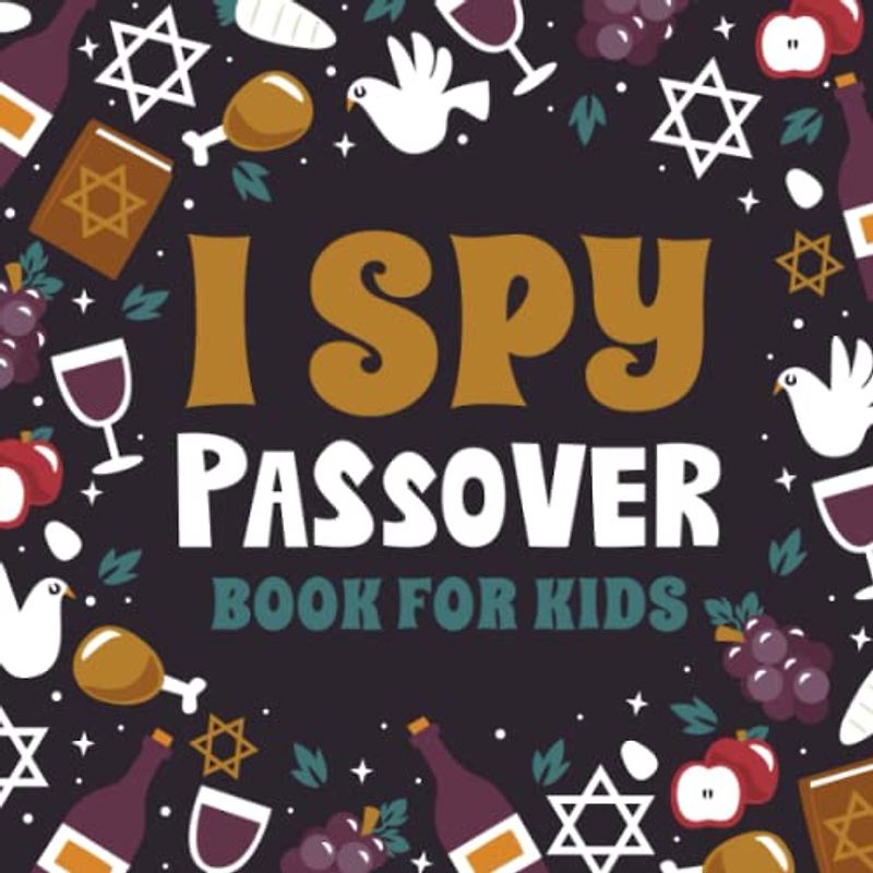 I Spy Passover Book For Kids: A Fun Educational Guessing Game Alphabet Coloring Pages, ABC Learning Activity For Pesach, Jewish Holiday Gift For Boys and Girls
