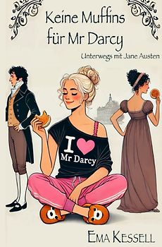 Unterwegs mit Jane Austen / Keine Muffins für Mr Darcy