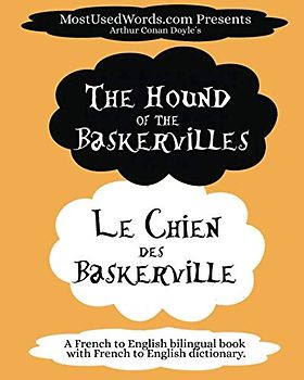 The Hound of the Baskervilles - Le Chien des Baskerville: A French to English Bilingual Book With French to English Dictionary (French Bilingual Books, Band 3)