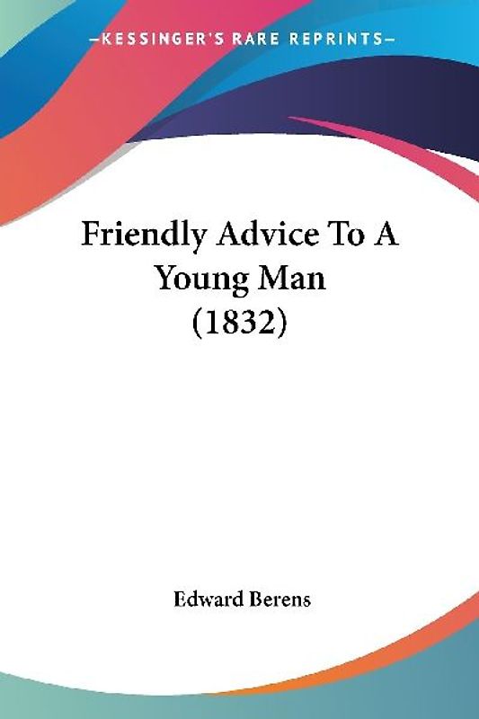 Friendly Advice To A Young Man (1832)