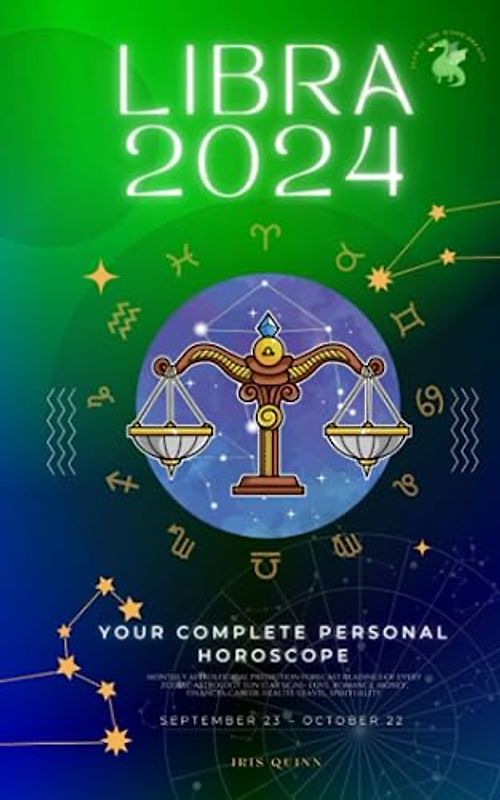 Your Complete Libra 2024 Personal Horoscope: Monthly Astrological Prediction Forecast Readings of Every Zodiac Astrology Sun Star Signs- Love, ... Career, Health, Travel, Spirituality.