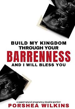 Build My Kingdom Through Your Barrenness and I Will Bless You