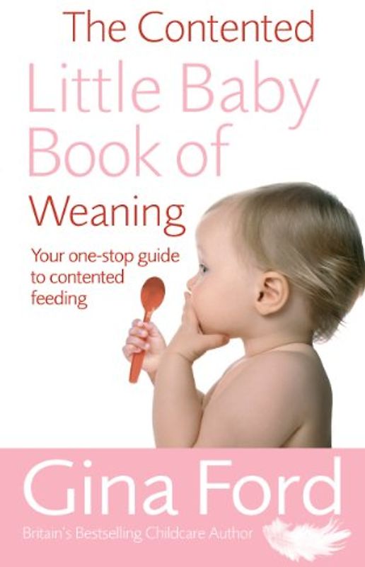 The Contented Little Baby Book of Weaning - Gina Ford