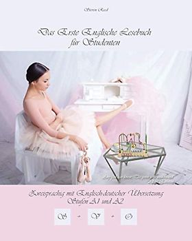 Das Erste Englische Lesebuch für Studenten: zweisprachig mit englisch-deutscher Übersetzung Stufen A1 und A2 (Gestufte Englische Lesebücher, Band 10)