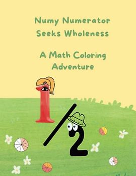 Numy Numerator Seeks Wholeness: A Math Coloring Adventure