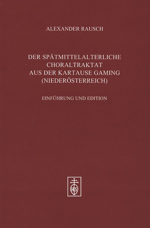 Das spätmittelalterliche Choraltraktat aus der Kartause Gaming (Niederösterreich)