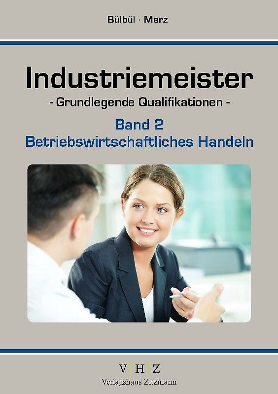 Industriemeister - Grundlegende Qualifikationen - Band 2 - Betriebswirtschaftliches Handeln