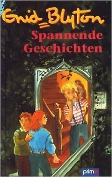 Spannende Geschichten: Die Verwegenen Vier auf heißer Spur / Fünf Freunde im alten Turm / Geheimpolizei Schwarze Sieben / Rätsel um den unterirdischen Gang - Enid Blyton