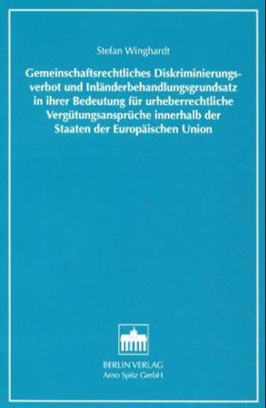 Gemeinschaftsrechtliches Diskriminierungsverbot und Inländerbehandlungsgrundsatz in ihrer Bedeutung für urheberrechtliche Vergütungsansprüche innerhalb der Staaten der Europäischen Union