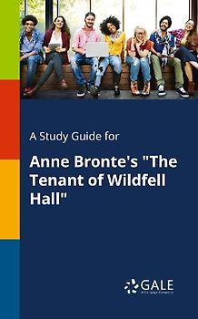 A Study Guide for Anne Bronte's "The Tenant of Wildfell Hall"