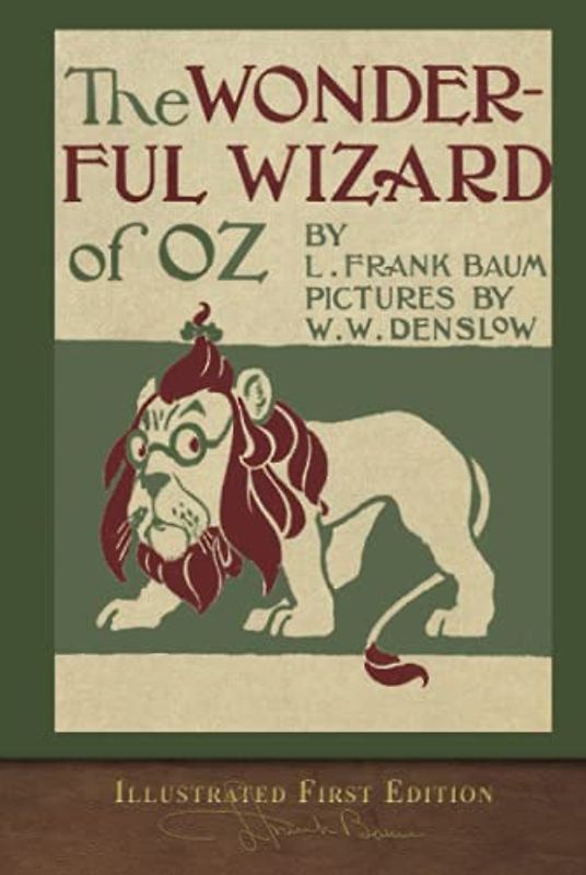 The Wonderful Wizard of Oz (Illustrated First Edition): 100th Anniversary OZ Collection
