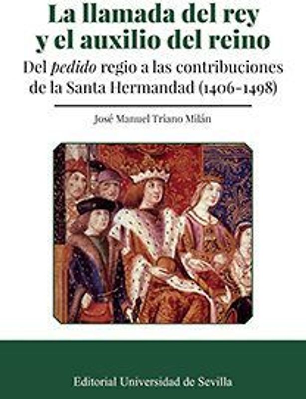 La llamada del rey y el auxilio del reino : del "pedido" regio a las contribuciones de la Santa Hermandad, 1403-1498