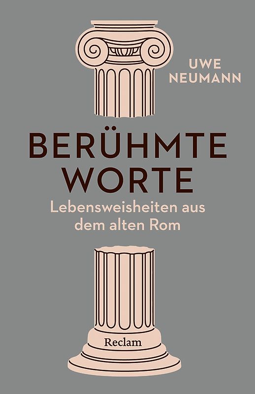 Berühmte Worte. Lebensweisheiten aus dem alten Rom