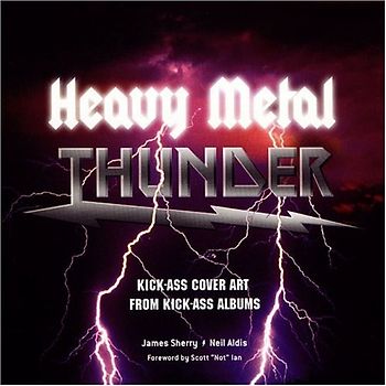 Heavy Metal Thunder: Kick-Ass Cover Art from Kick-Ass Albums - James Sherry