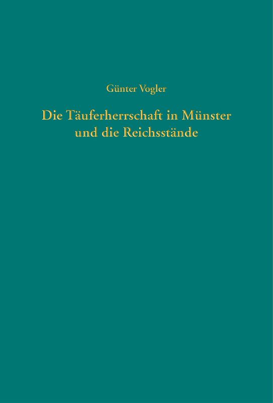 Die Täuferherrschaft in Münster und die Reichsstände