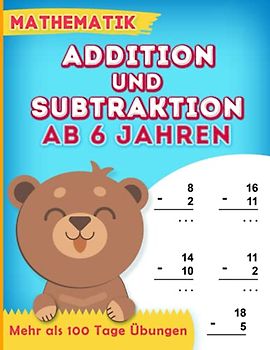Addition und Subtraktion Ab 6 Jahren: Mathe-Arbeitsheft - 5 Schwierigkeitsstufen