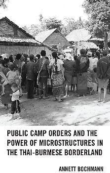 Public Camp Orders and the Power of Microstructures in the Thai-Burmese Borderland