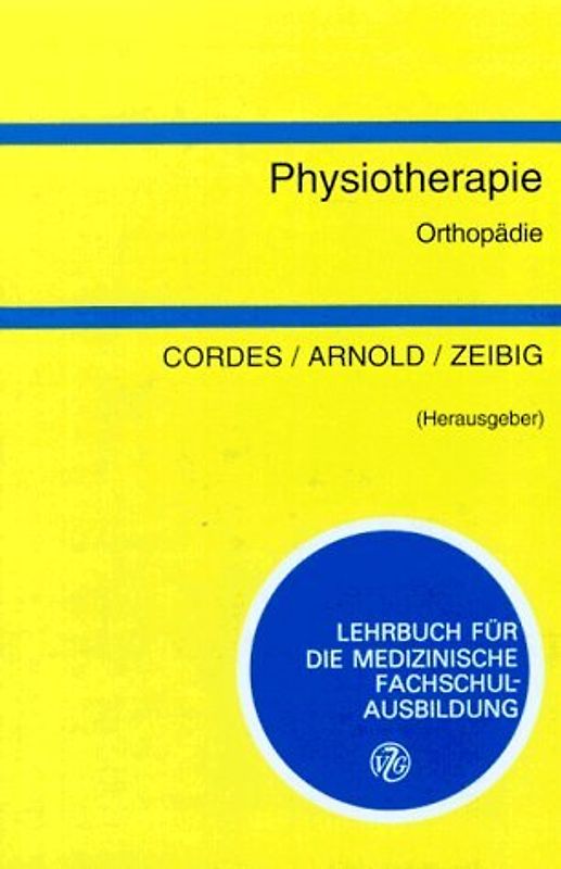 Physiotherapie - Orthopädie. Lehrbuch für die medizinische Fachschulausbildung