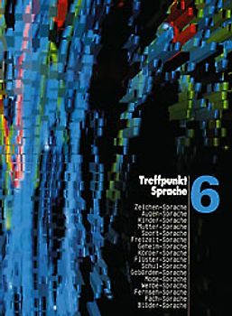 Treffpunkt Sprache 6. Schülerbuch, Interkantonales Sprachbuch für das 6. Schuljahr