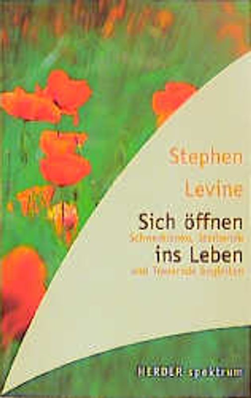 Sich öffnen ins Leben. Schwerkranke, Sterbende und Trauernde begleiten