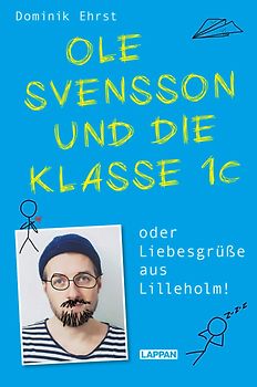 Ole Svensson und die Klasse 1c oder Liebesgrüße aus Lilleholm