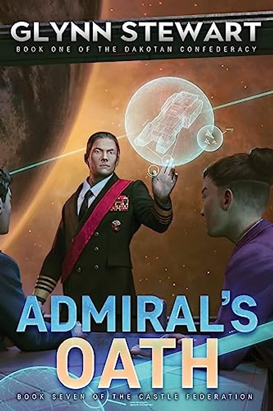 Admiral's Oath: Dakotan Confederacy Book 1 (Castle Federation, Band 7)
