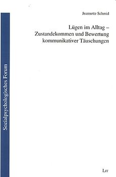 Lügen im Alltag - Zustandekommen und Bewertung kommunikativer Täuschungen