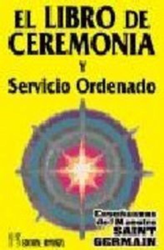 Libro de ceremonia y servicio ordenado I : la transformación a través de la invocación