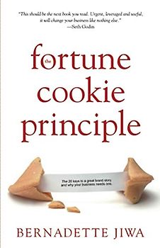 The Fortune Cookie Principle: The 20 keys to a great brand story and why your business needs one.