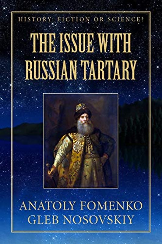 The Issue with Russian Tartary (History: Fiction or Science?)