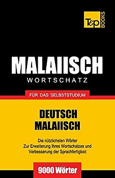 Malaiischer Wortschatz für das Selbststudium - 9000 Wörter (German Collection, Band 190)