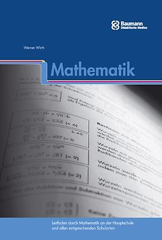 Leitfaden durch die Mathematik an der Hauptschule und allen entsprechenden Schularten