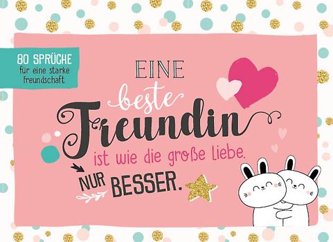 Eine beste Freundin ist wie die große Liebe - nur besser