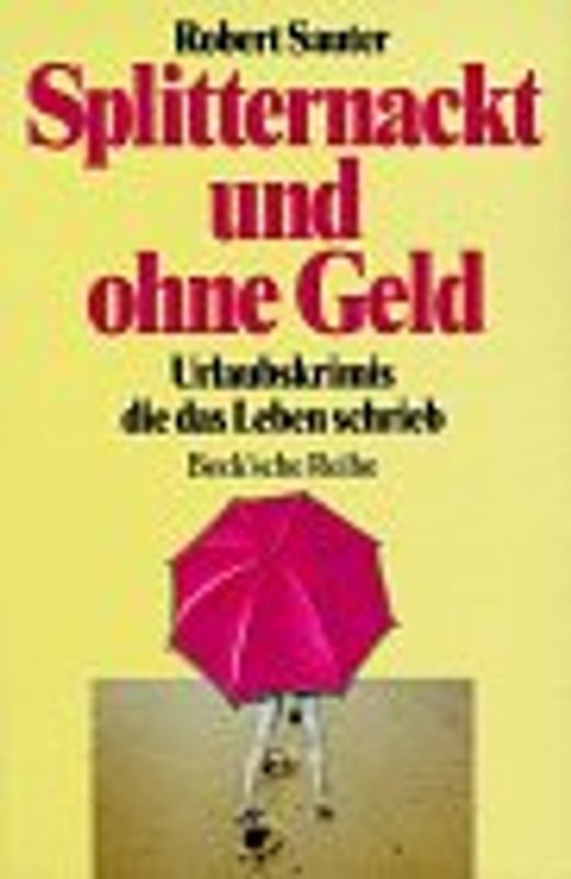 Splitternackt und ohne Geld. Urlaubskrimis, die das Leben schrieb. - Robert Sauter