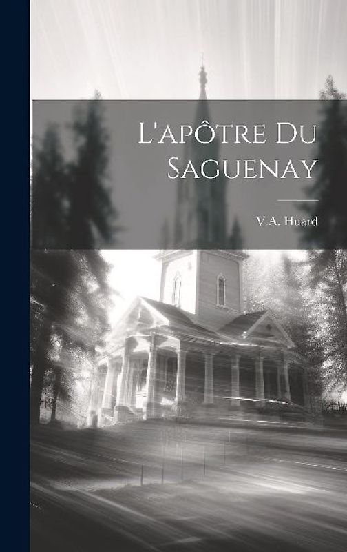 L'apôtre du Saguenay