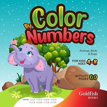 Animal Color By Numbers for Kids, Ages 4-8: 60+ Beautiful Animals, Birds and Bugs illustrations to Color (Gift Book for Kids)