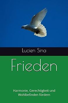 Frieden: Harmonie, Gerechtigkeit und Wohlbefinden fördern