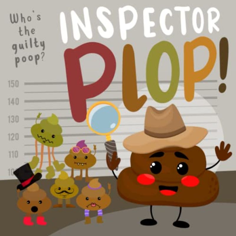Inspector Plop!: Help Solve the Crimes & Catch the Naughty Poops! A Fun Clue-Based Game for 5-10 Year Olds (Poop Collection, Band 4)