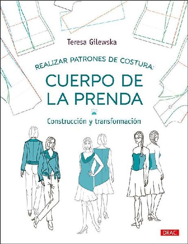 Realizar patrones de costura: Cuerpo de la prenda: Construcción y transformación