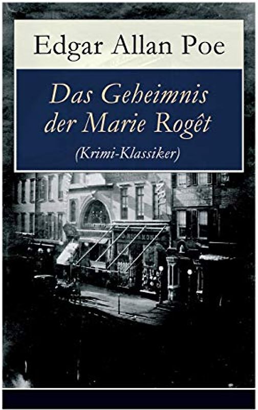 Das Geheimnis der Marie Rogêt (Krimi-Klassiker): Detektivgeschichte basiert auf dem tatsächlichen Mord in New York City