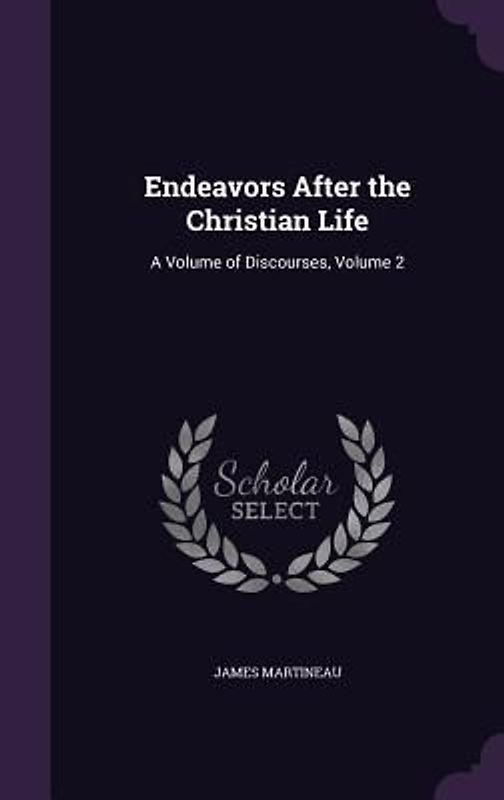 Endeavors After the Christian Life