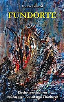 Fundorte-Kirchengeschichten aus Sachsen-Anhalt und Thüringen