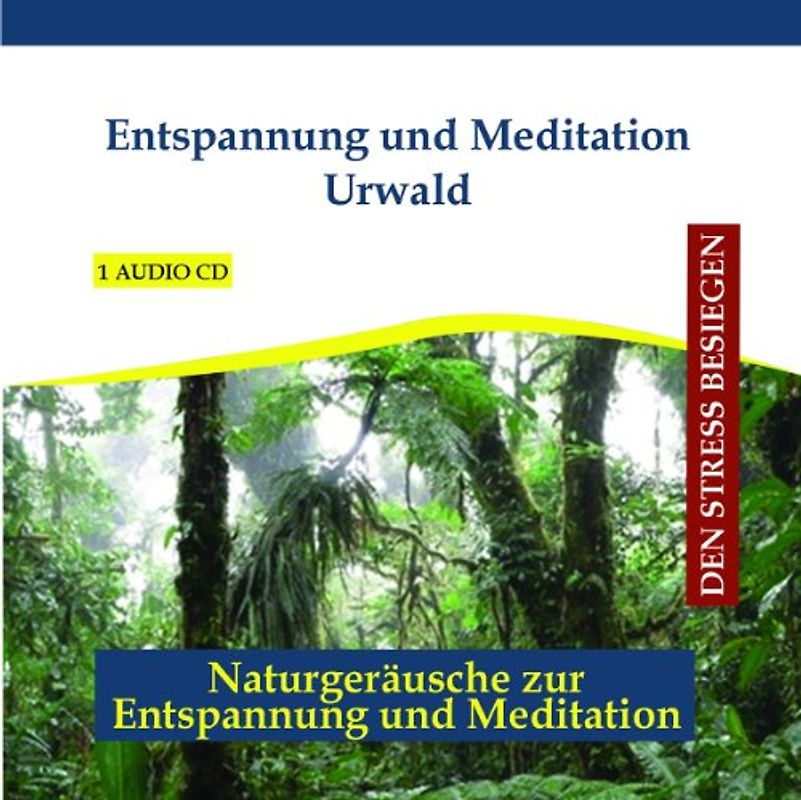 Diverse Entspannung - Entspannung und Meditation Urwald - Urwaldgeräusche CD mit Musik - Regenwald - Dschungel - Entspannungsmusik und Naturgeräusche instrumental