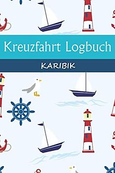 Kreuzfahrt Logbuch KARIBIK: A5 Reisetagebuch für eine Kreuzfahrt in die KARIBIK | Tagebuch für einen Urlaub auf dem Schiff & der See | Reiselogbuch ... | Kreuzfahrttagebuch | Reiseführer