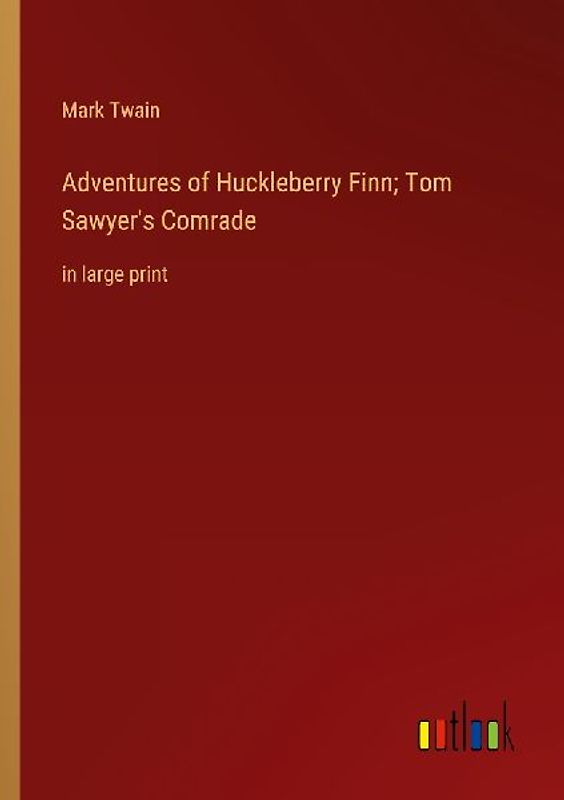 Adventures of Huckleberry Finn; Tom Sawyer's Comrade