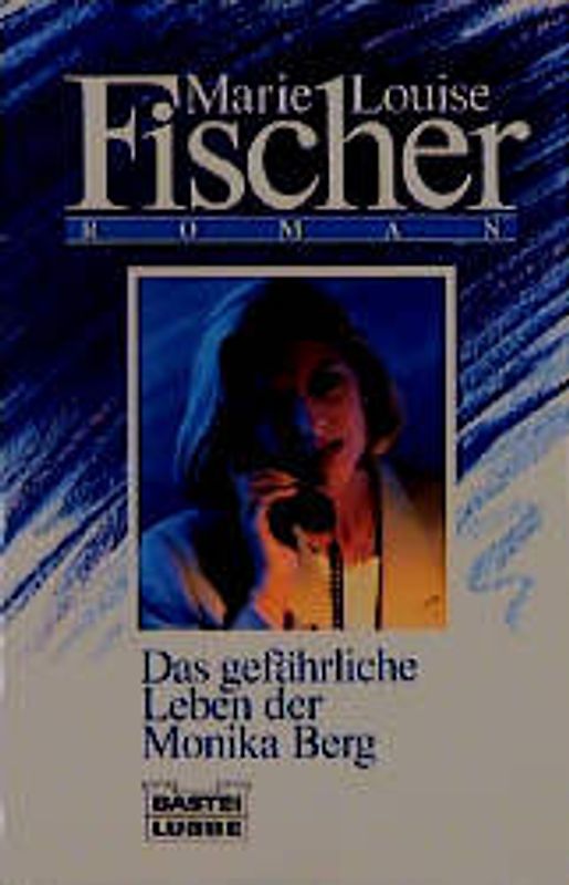 Das gefährliche Leben der Monika Berg