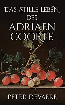 Das stille Leben des Adriaen Coorte